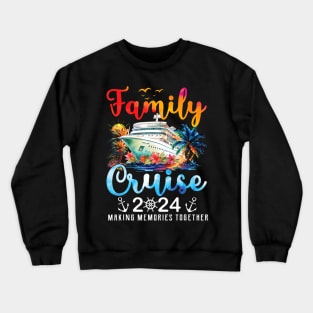 Family Cruise Ship Vacation Trip 2024 Family Cruise Matching Crewneck Sweatshirt